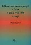 Okładka książki Polityka władz komunistycznych w Polsce w latach 1948 - 1956 a chłopi