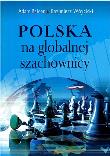 Polska na globalnej szachownicy. Autor: Balcerzak Adam P., Wóycicki Kazimierz. Dadada.pl Okładka książki Polska na globalnej szachownicy