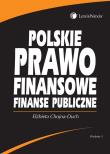 Polskie prawo finansowe. Finanse publiczne. Autor: Chojna-Duch Elżbieta. Dadada.pl Okładka książki Polskie prawo finansowe. Finanse publiczne