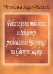 Okładka książki Polszczyzna mówiona inteligencji pochodzenia kresowego na Górnym Śląsku