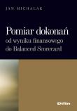 Pomiar dokonań. Od wyniku finansowego do Balanced Scorecard. Autor: Michalak Jan. Dadada.pl Okładka książki Pomiar dokonań. Od wyniku finansowego do Balanced Scorecard