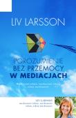 Porozumienie bez przemocy w mediacjach. Autor: Liv Larsson. Dadada.pl Okładka książki Porozumienie bez przemocy w mediacjach