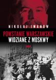 Powstanie Warszawskie widziane z Moskwy. Autor: Iwanow Nikołaj. Dadada.pl Okładka książki Powstanie Warszawskie widziane z Moskwy