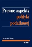 Prawne aspekty polityki podatkowej. Autor: Nizioł Krystyna. Dadada.pl Okładka książki Prawne aspekty polityki podatkowej