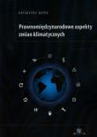 Prawnomiędzynarodowe aspekty zmian klimatycznych. Autor: Kępka Katarzyna. Dadada.pl Okładka książki Prawnomiędzynarodowe aspekty zmian klimatycznych