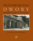 Przedwojenne dwory. Autor: Reginia-Zacharski Jacek. Dadada.pl Okładka książki Przedwojenne dwory
