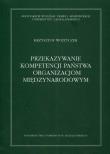 Okładka książki Przekazywanie kompetencji państwa organizacjom międzynarodowym