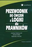 Przewodnik do ćwiczeń z logiki dla prawników. Autor: Malinowski Andrzej. Dadada.pl Okładka książki Przewodnik do ćwiczeń z logiki dla prawników