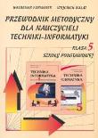 Przewodnik metodyczny dla nauczycieli techniki-informatyki kl 5 szkoła podstawowa. Autor: Furmanek Waldemar, Walat Wojciech. Dadada.pl Okładka książki Przewodnik metodyczny dla nauczycieli techniki-informatyki kl 5 szkoła podstawowa