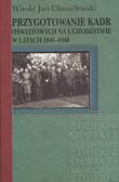 Okładka książki Przygotowanie kadr oświatowych na uchodźstwie w latach 1941-1948