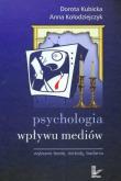 Psychologia wpływu mediów  Wybrane teorie metody badania. Autor: Kubicka Dorota, Kołodziejczyk Anna. Dadada.pl Okładka książki Psychologia wpływu mediów  Wybrane teorie metody badania