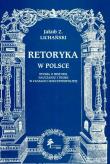 Okładka książki Retoryka w Polsce Studia o historii nauczaniu i teorii w czasach Rzeczypospolitej
