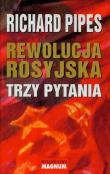 Rewolucja rosyjska Trzy pytania. Autor: Pipes Richard. Dadada.pl Okładka książki Rewolucja rosyjska Trzy pytania