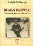 Roman Dmowski. Człowiek, Polak, Przyjaciel. Autor: Wolikowska Izabella. Dadada.pl Okładka książki Roman Dmowski. Człowiek, Polak, Przyjaciel