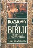Rozmowy o Biblii Opowieści i przypowieści. Autor: Świderkówna Anna. Dadada.pl Okładka książki Rozmowy o Biblii Opowieści i przypowieści