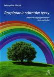 Rozplatanie sekretów tęczy dla młodych przyrodników i ich rodziców. Autor: Błasiak Władysław. Dadada.pl Okładka książki Rozplatanie sekretów tęczy dla młodych przyrodników i ich rodziców