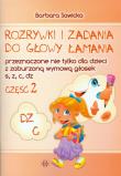 Okładka książki Rozrywki i zadania do głowy łamania część 2 przeznaczone nie tylko dla dzieci z zaburzoną wymową głosek s, z, c, dz