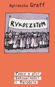 Rykoszetem rzecz o płci seksualności i narodzie. Autor: Graff Agnieszka. Dadada.pl Okładka książki Rykoszetem rzecz o płci seksualności i narodzie