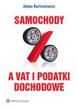 Samochody a VAT i podatki dochodowe. Autor: Bartosiewicz Adam. Dadada.pl Okładka książki Samochody a VAT i podatki dochodowe