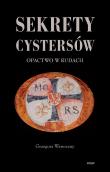 Sekrety cystersów Opactwo w Rudach. Autor: Wawoczny Grzegorz. Dadada.pl Okładka książki Sekrety cystersów Opactwo w Rudach