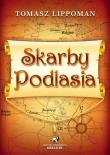 Skarby Podlasia. Autor: Tomasz Lippoman. Dadada.pl Okładka książki Skarby Podlasia