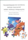 Socjopedagogiczne konteksty postaw nauczycieli wobec edukacji integracyjnej. Autor: Chodkowska Maria, Kazanowski Zdzisław. Dadada.pl Okładka książki Socjopedagogiczne konteksty postaw nauczycieli wobec edukacji integracyjnej