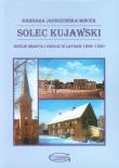 Solec Kujawski Dzieje miasta i okolic w latach 1806-1920. Autor: Janiszewska-Mincer Barbara. Dadada.pl Okładka książki Solec Kujawski Dzieje miasta i okolic w latach 1806-1920