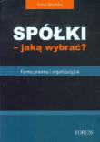 Spółki jaką wybrać? Forma prawna i organizacyjna. Autor: Jeleńska Anna. Dadada.pl Okładka książki Spółki jaką wybrać? Forma prawna i organizacyjna