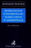 Okładka książki Środki prawne w postępowaniu egzekucyjnym w administracji