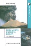 Środowiskowe zagrożenia zdrowia Inne wyzwania. Autor: Siemiński Marek. Dadada.pl Okładka książki Środowiskowe zagrożenia zdrowia Inne wyzwania