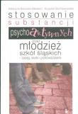 Okładka książki Stosowanie substancji psychoaktywnych przez młodzież szkół śląskich