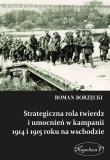 Okładka książki Strategiczna rola twierdz i umocnień w kampanii 1914 i 1915 roku na wschodzie