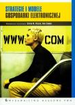 Strategie i modele gospodarki elektronicznej. Autor: Olszak Celina M., Ziemba Ewa. Dadada.pl Okładka książki Strategie i modele gospodarki elektronicznej