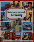 Świat w obrazkach - Strażacy TW. Autor: Simon Philippe, Bouet Marie-Laure, Beaumont Emilie. Dadada.pl Okładka książki Świat w obrazkach - Strażacy TW