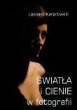 Światła i cienie w fotografii. Autor: Karpiłowski Leonard. Dadada.pl Okładka książki Światła i cienie w fotografii