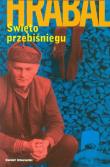 Święto przebiśniegu. Autor: Hrabal Bohumil. Dadada.pl Okładka książki Święto przebiśniegu