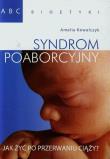 Syndrom poaborcyjny. Autor: Kowalczyk Amelia. Dadada.pl Okładka książki Syndrom poaborcyjny
