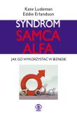 Syndrom samca alfa. Autor: Eddie Erlandson, Kate Ludeman. Dadada.pl Okładka książki Syndrom samca alfa