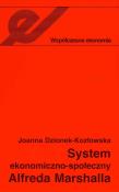 System ekonomiczno-społeczny Alfreda Marshalla. Autor: Dzionek-Kozłowska Joanna. Dadada.pl Okładka książki System ekonomiczno-społeczny Alfreda Marshalla