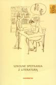 Szkolne spotkania z literaturą. Wydawca: Universitas. Dadada.pl Opakowanie Szkolne spotkania z literaturą