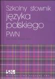 Szkolny słownik języka polskiego PWN. Autor: Sobol Elżbieta, Drabik Lidia. Dadada.pl Okładka książki Szkolny słownik języka polskiego PWN