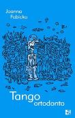 Tango ortodonto. Autor: Joanna Fabicka. Dadada.pl Okładka książki Tango ortodonto