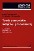 Teoria europejskiej integracji gospodarczej. Autor: Czarczyńska Anna, Śledziewska Katarzyna. Dadada.pl Okładka książki Teoria europejskiej integracji gospodarczej