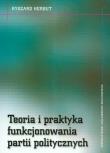 Teoria i praktyka funkcjonowania partii politycznych. Autor: Herbut Ryszard. Dadada.pl Okładka książki Teoria i praktyka funkcjonowania partii politycznych