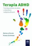 Terapia ADHD. Autor: Kajka Natalia, Szymona Kinga. Dadada.pl Okładka książki Terapia ADHD