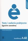 Testy i zad. prakt. Tech. administracji kwal. A.68. Autor: Boratyński Jacek. Dadada.pl Okładka książki Testy i zad. prakt. Tech. administracji kwal. A.68