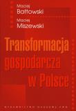 Transformacja gospodarcza w Polsce. Autor: Bałtowski Maciej, Miszewski Maciej. Dadada.pl Okładka książki Transformacja gospodarcza w Polsce