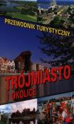 Trójmiasto i okolice - przewodnik turystyczny. Autor: Drzemczewski Jerzy. Dadada.pl Okładka książki Trójmiasto i okolice - przewodnik turystyczny
