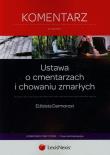 Ustawa o cmentarzach i chowaniu zmarłych Komentarz. Autor: Darmorost Elżbieta. Dadada.pl Okładka książki Ustawa o cmentarzach i chowaniu zmarłych Komentarz