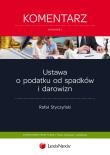Okładka książki Ustawa o podatku od spadków i darowizn Komentarz